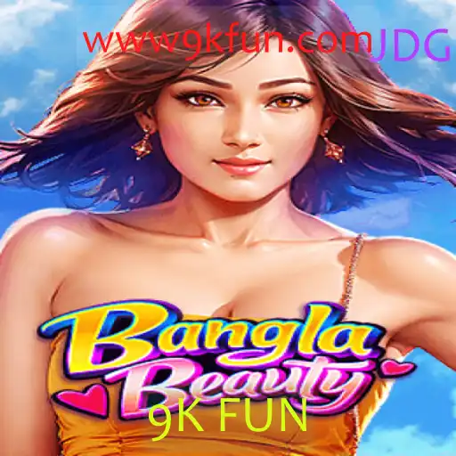 Descubra BanglaBeauty: O Jogo que Revoluciona a Diversão com 9K FUN